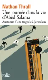 Une journée dans la vie d'Abed Salama : anatomie d'une tragédie à Jérusalem