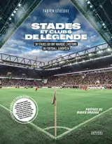 Stades et clubs de légende : 30 stades qui ont marqué l'histoire du football européen