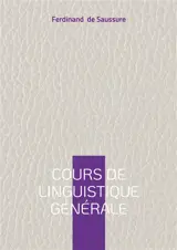 Cours de linguistique générale : Oeuvre fondatrice des sciences du langage à l'origine du structuralisme moderne