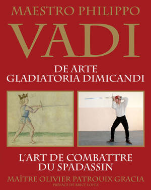 De arte gladiatoria dimicandi. L'art de combattre du spadassin