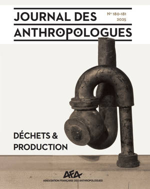 Journal des anthropologues, n° 180-181. Déchets & production. Waste & production
