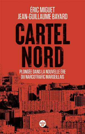 Cartel Nord : plongée dans la nouvelle ère du narcotrafic marseillais