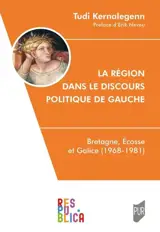 La région dans le discours politique de gauche : Bretagne, Ecosse et Galice (1968-1981)
