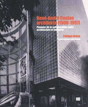 René-André Coulon archietcte (1908-1997) : pionnier de la collaboration entre architecture et industrie