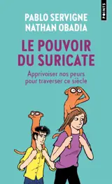 Le pouvoir du suricate : apprivoiser nos peurs pour traverser ce siècle