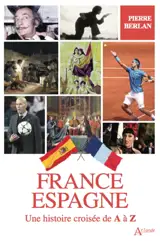 France-Espagne : une histoire croisée de A à Z