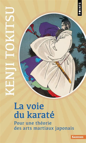 La voie du karaté : pour une théorie des arts martiaux japonais
