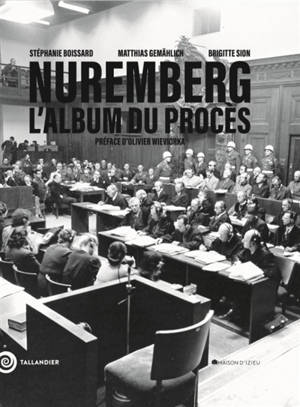 Nuremberg : l'album du procès : d'après l'album original d'Henri Donnedieu de Vabres conservé à la Maison d'Izieu