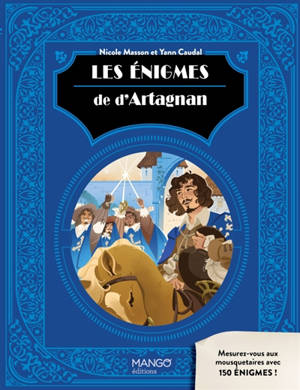 Les énigmes de d'Artagnan : mesurez-vous aux mousquetaires avec 150 énigmes !