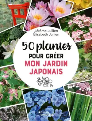 50 plantes pour créer mon jardin japonais