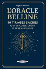 L'oracle Belline : 40 tirages sacrés pour explorer, guérir et se transformer