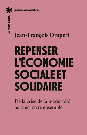 Repenser l'économie sociale et solidaire : de la crise de la modernité au bien-vivre ensemble