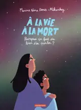 A la vie, à la mort : pourquoi ça fait du bien d'en parler ?