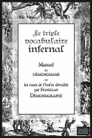Le triple vocabulaire infernal : manuel du démonomane ou Les ruses de l'enfer dévoilés