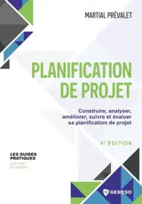 Planification de projet : construire, analyser, améliorer, suivre et évaluer sa planification de projet