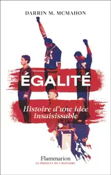 Egalité : histoire d'une idée insaisissable