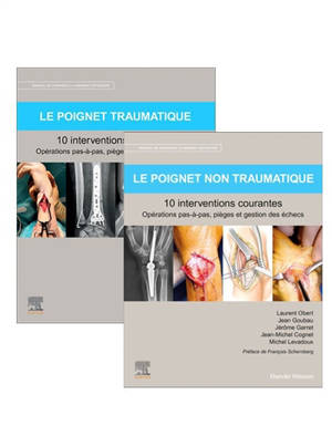 Pack Le poignet traumatique, le poignet non traumatique : 10 interventions courantes : tomes Manuel de chirurgie du membre supérieur