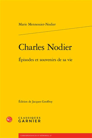 Charles Nodier : épisodes et souvenirs de sa vie