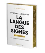Apprenez facilement la langue des signes : la méthode illustrée pour bien débuter
