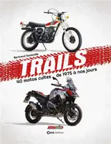 Trails : 40 motos cultes de 1975 à nos jours