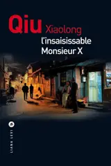 Une enquête de l'inspecteur Chen. L'insaisissable Monsieur X