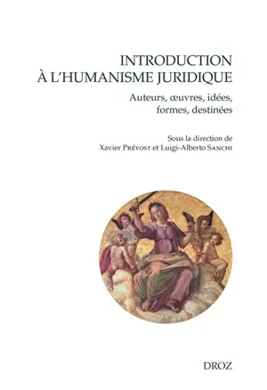 Introduction à l'humanisme juridique : auteurs, oeuvres, idées, formes, destinées