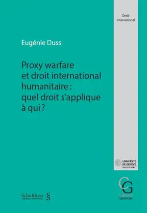 Proxy warfare et droit international humanitaire : quel droit s'applique à qui ?