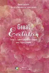 Graal évolution. Vol. 2. Conversations sur l'amour avec Pierre Lassalle