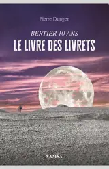 Le livre des livrets : Bertier 10 ans