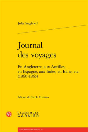 Journal des voyages : en Angleterre, aux Antilles, en Espagne, aux Indes, en Italie, etc. (1860-1865)