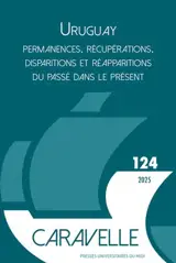 Caravelle : cahiers du monde hispanique et luso-brésilien, n° 124. Uruguay : permanences, récupérations, disparitions et réapparitions du passé dans le présent