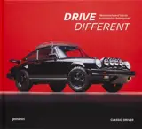 Drive different : restomods and iconic automobiles reimagined