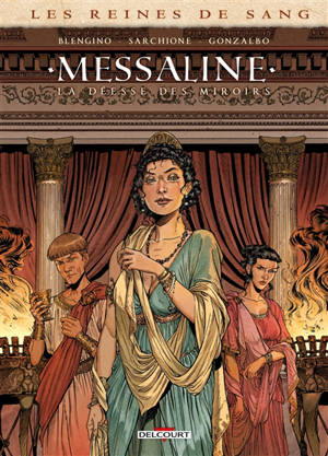 Les reines de sang. Messaline : la déesse des miroirs