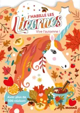 J'habille les Licornes : Vive l'automne ! : Avec plus de 500 stickers