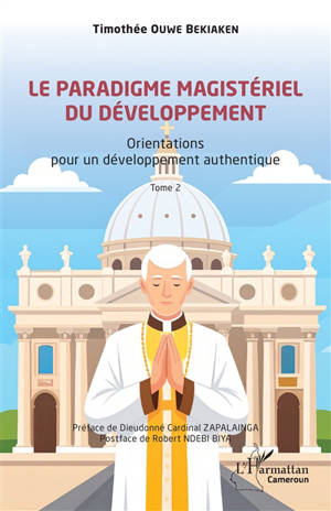 Le paradigme magistériel du développement. Vol. 2. Orientations pour un développement authentique