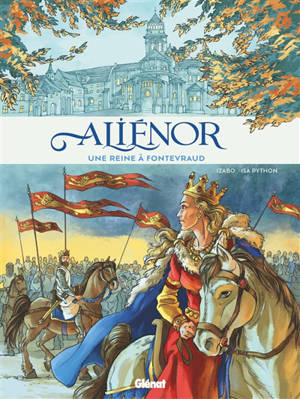 Aliénor d'Aquitaine : une reine à Fontevraud