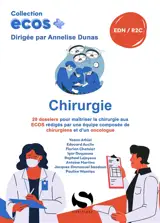 Chirurgie : 20 dossiers pour maîtriser la chirurgie aux Ecos rédigés par une équipe composée de chirurgiens et d'un oncologue : EDN, R2C