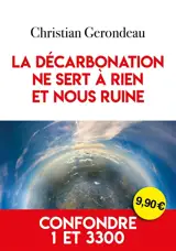 La décarbonation ne sert à rien et nous ruine : confondre 1 et 3300