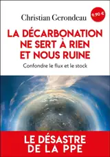 La décarbonation ne sert à rien et nous ruine : confondre le flux et le stock