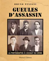 Gueules d'assassin : la photographie à l'assaut du crime
