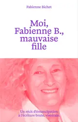Moi, Fabienne B., mauvaise fille