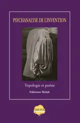 Psychanalyse de l'invention : topologie et poésie