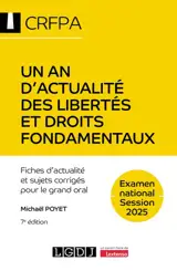 Un an d'actualité des libertés et droits fondamentaux : fiches d'actualité et sujets corrigés pour le grand oral : examen national, session 2025