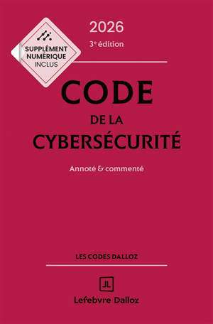 Code de la cybersécurité 2026 : annoté & commenté