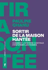 Sortir de la maison hantée : comment l'hystérie continue d'enfermer les femmes