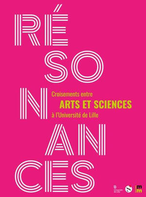 Résonances : croisements entre arts et sciences à l'université de Lille
