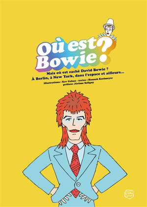 Où est Bowie ? : mais où est caché David Bowie ? : à Berlin, à New York, dans l'espace et ailleurs...