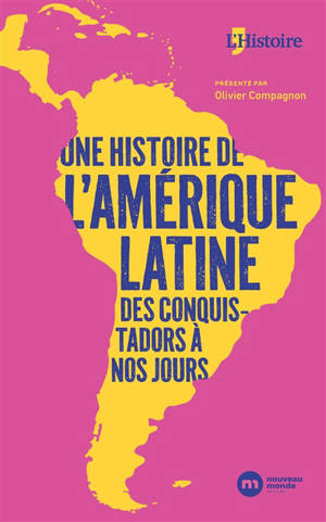 Une histoire de l'Amérique latine, des conquistadors à nos jours