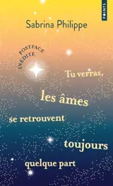 Tu verras, les âmes se retrouvent toujours quelque part