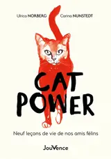 Cat power : neuf leçons de vie de nos amis félins